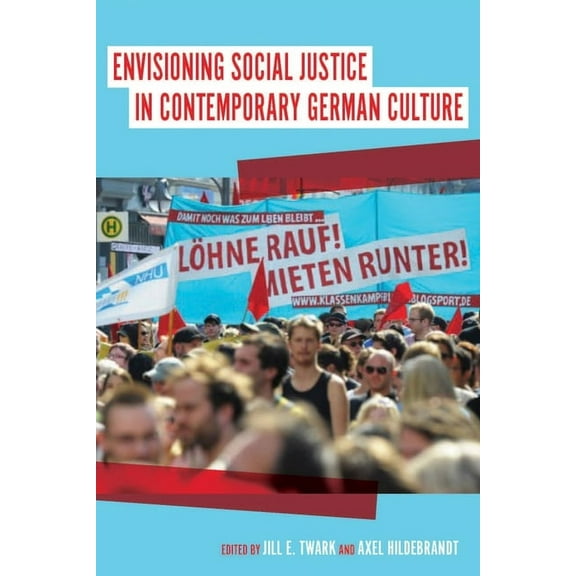 Studies in German Literature Linguistics Envisioning Social Justice in Contemporary German Culture, Book 162, (Hardcover)