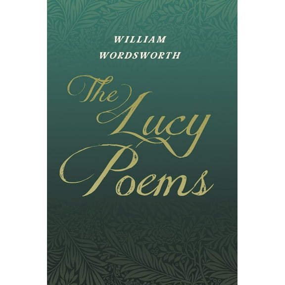 The Lucy Poems;Including an Excerpt from 'The Collected Writings of Thomas De Quincey', (Paperback)