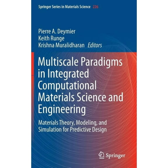 Springer Materials Science Multiscale Paradigms in Integrated Computational Materials Science and Engineering: Materials Theory, Modeling, and Simu, Book 226, (Hardcover)