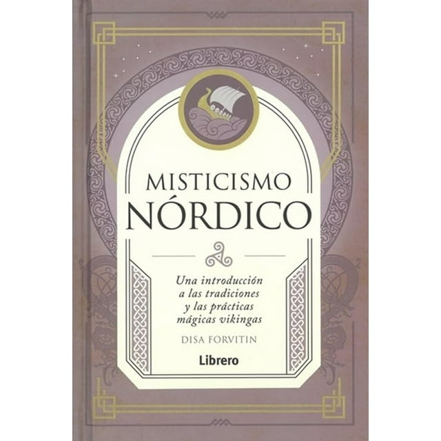 Misticismo Nórdico. Una introducción a las tradiciones y las practicas vikingas / Pd.