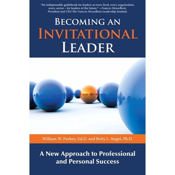 Becoming an Invitational Leader: A New Approach to Professional and Personal Success, (Paperback)