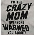thumbnail image 2 of I'm the Crazy Mom Hilarious Mothers Women's Long Sleeve T Shirt Brisco Brands X, 2 of 6