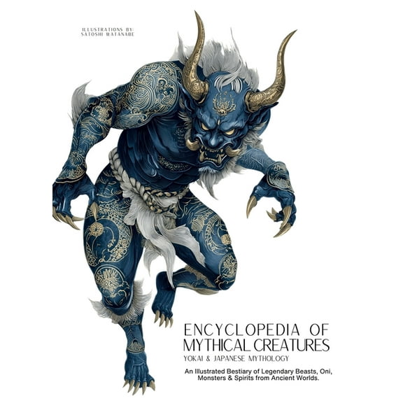 Mythology & Folklore Encyclopedia of Mythical Creatures - Yokai & Japanese Mythology: An Illustrated Bestiary of Legendary Beasts, Oni &a, Book 12, (Hardcover)