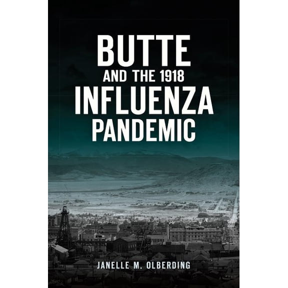 Disaster Butte and the 1918 Influenza Pandemic, (Paperback)