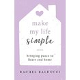 thumbnail image 1 of Pre-Owned Make My Life Simple: Bringing Peace to Heart and Home (Paperback) 1681922398 9781681922393, 1 of 1