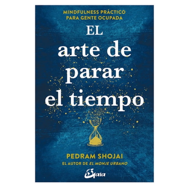 EL ARTE DE PARAR EL TIEMPO GAIA EDICIONES Pedram Shojai