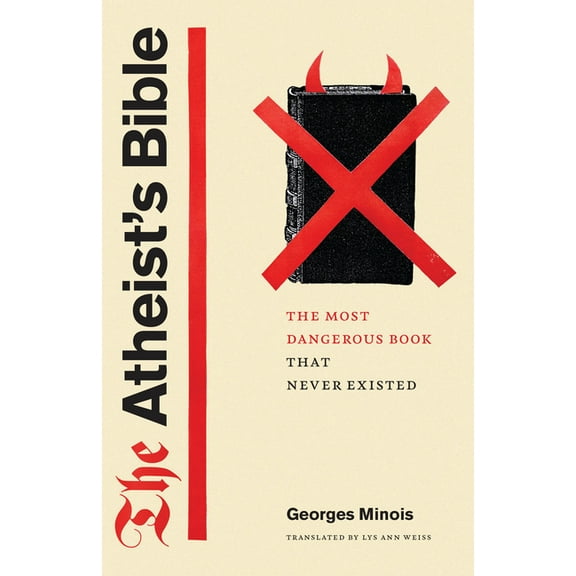 The Atheist's Bible: The Most Dangerous Book That Never Existed, (Paperback)