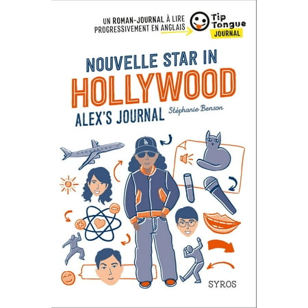 - Nouvelle Star in Hollywood - Alex's Journal - collection Tip Tongue - A2 intermédiaire - 12/14 ans - eBook