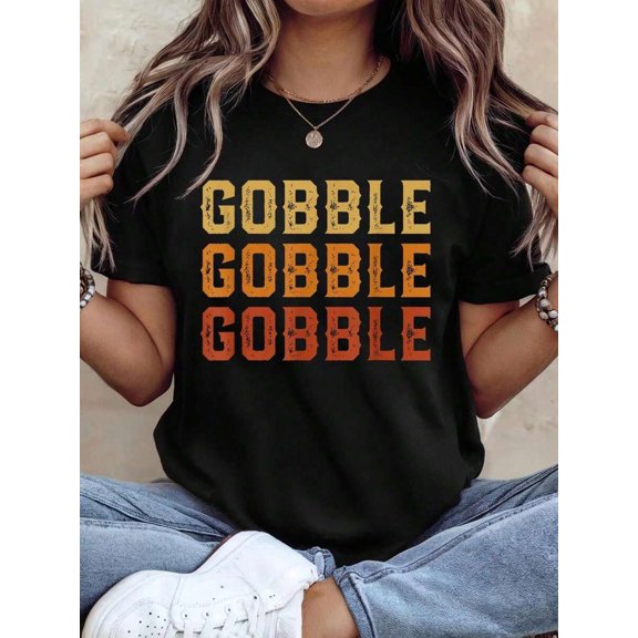 Thanksgiving Graphic Women T Shirt Thanksgiving Turkey Fun Gobble Gobble Gobble