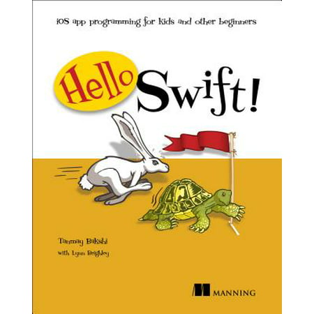 Hello Swift! : IOS App Programming for Kids and Other (Best Way To Learn Ios App Development)
