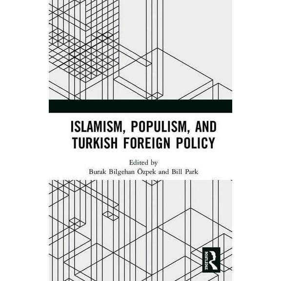 Islamism, Populism, and Turkish Foreign Policy, (Hardcover)
