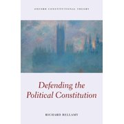 Oxford Constitutional Theory Defending the Political Constitution, (Hardcover)