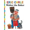 Pre-Owned Walter the Baker The World of Eric Carle Board Book 1442449411 9781442449411 Eric Carle