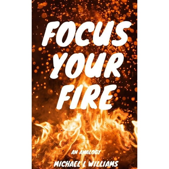 Focus Your Fire (Paperback)