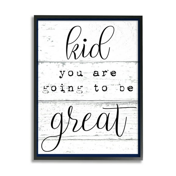 The Stupell Home Decor Collection Kid You Are Going To Be Great Typography Wall Art