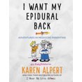 thumbnail image 3 of I Want My Epidural Back: Adventures in Mediocre Parenting, 3 of 3