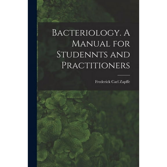 Bacteriology. A Manual for Studennts and Practitioners (Paperback)