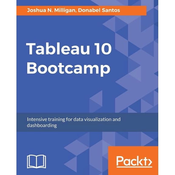 Tableau 10 Bootcamp: Intensive training for data visualization and dashboarding (Paperback)