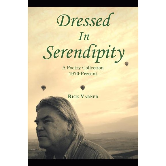 Dressed in Serendipity: A Poetry Collection 1970-Present