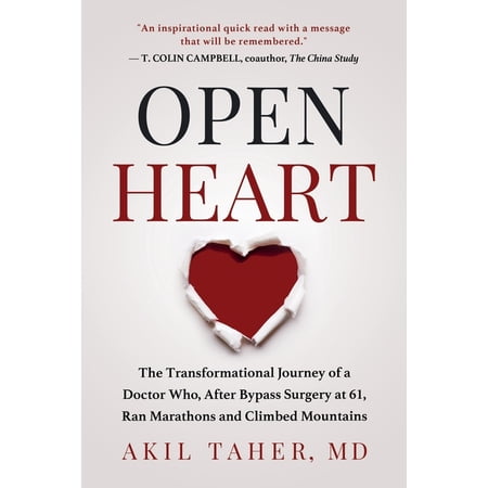 Open Heart: The Transformational Journey of a Doctor Who After Bypass Surgery at 61 Ran Marathons and Climbed Mountain (Paperback)