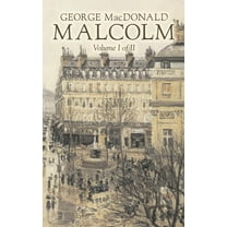 Malcolm, Volume I of II by George Macdonald, Fiction, Classics, Action & Adventure, (Hardcover)