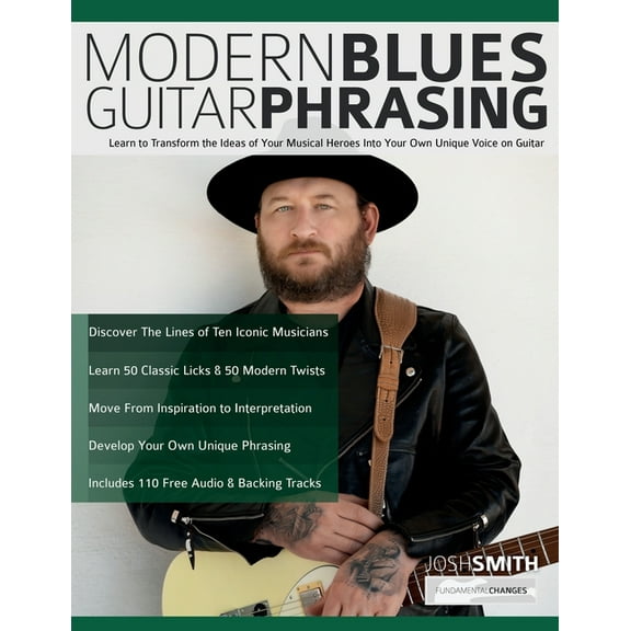 Modern Blues Guitar Phrasing: Learn to Transform the Ideas of Your Musical Heroes Into Your Own Unique Voice on Guitar, (Paperback)