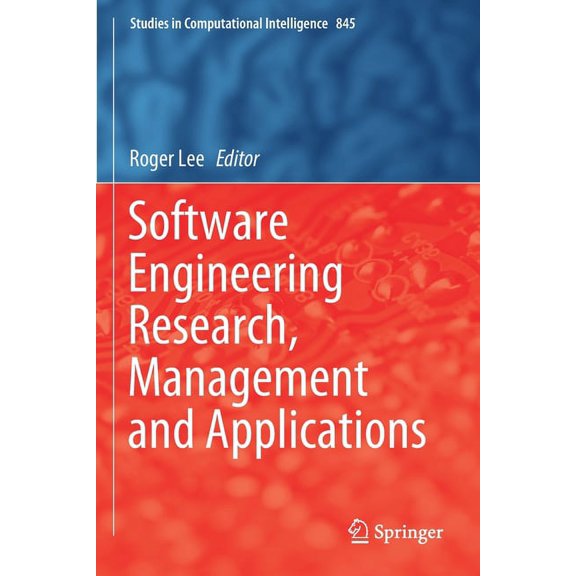 Studies in Computational Intelligence Software Engineering Research, Management and Applications, Book 845, (Paperback)