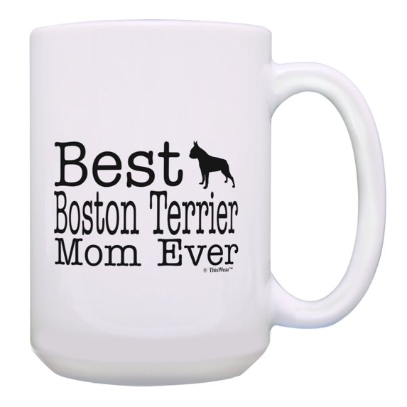 ThisWear Boston Terrier Mom Gifts Best Boston Terrier Mom Ever Dog Mom Gifts 15oz Coffee Mug