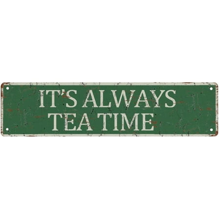 Metal Tin Signs It'S Always Tea Time Street Tin Signs Vintage Bar Club Cave Home Kitchen Wall Art Decor Funny Signs Decor 16X4 Inches