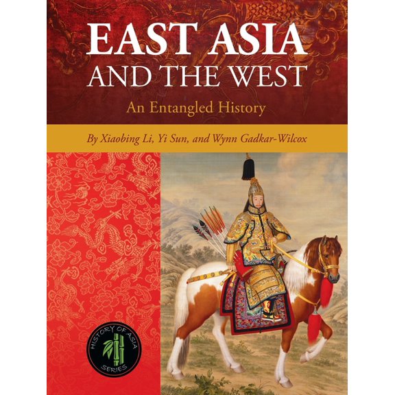 History of Asia East Asia and the West: An Entangled History, (Hardcover)