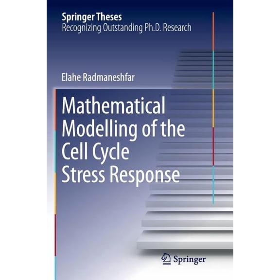 Springer Theses Mathematical Modelling of the Cell Cycle Stress Response, (Paperback)