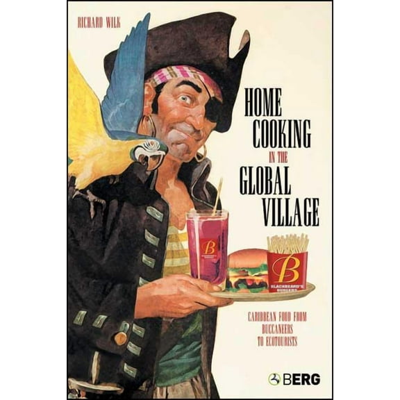 Anthropology and Material Culture Home Cooking in the Global Village: Caribbean Food from Buccaneers to Ecotourists, (Hardcover)