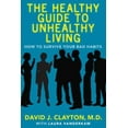 thumbnail image 1 of Pre-Owned The Healthy Guide to Unhealthy Living: How to Survive Your Bad Habits (Paperback) 0743272145 9780743272148, 1 of 1