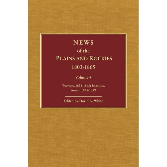 News of the Plains and Rockies: Later Explorers, 1847-1865, (Hardcover)