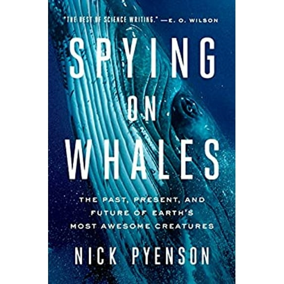 Pre-Owned Spying on Whales: The Past, Present, and Future of Earth's Most Awesome Creatures (Hardcover) 0735224560 9780735224568