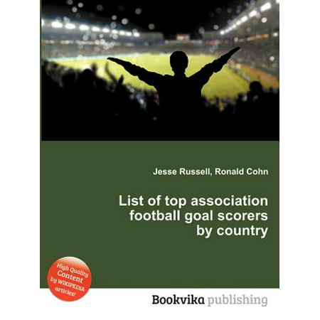 List of Top Association Football Goal Scorers by