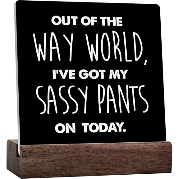 Funny Office Ceramic Table Sign,Humorous Office Desk Decor,Sarcastic Office Decor For Desk,Out Of The Way World I'Ve Got My Sassy On Today Ceramic Desk Sign