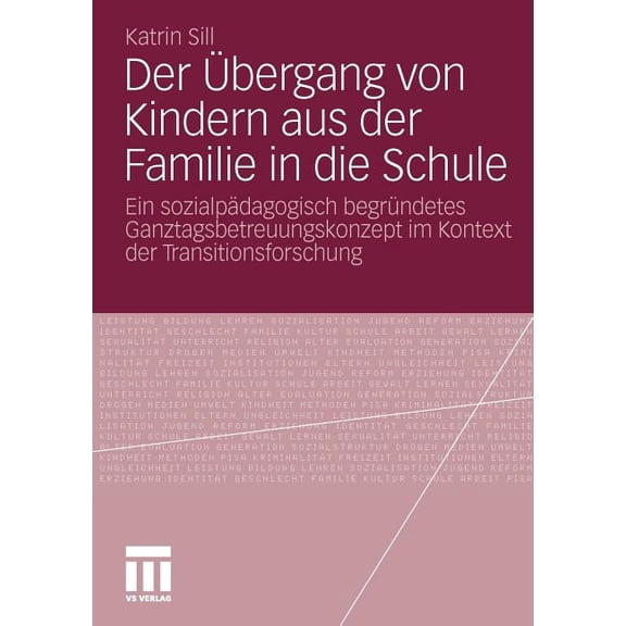 Der Übergang Von Kindern Aus Der Familie in Die Schule: Ein Sozialpädagogisch Begründetes Ganztagsbetreuungskonzept Im K, (Paperback)
