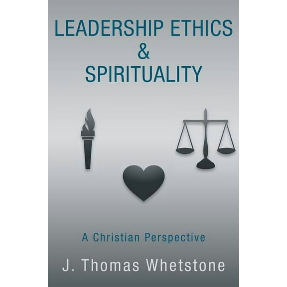 Leadership Ethics & Spirituality : A Christian Perspective (Paperback)