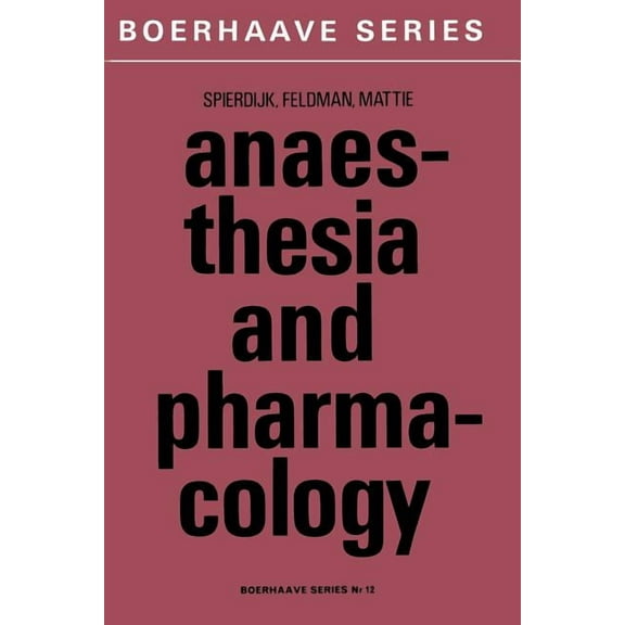 Boerhaave Series for Postgraduate Medica Anaesthesia and Pharmacology: With a Special Section on Professional Hazards, Book 12, (Paperback)