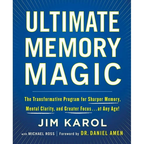 Ultimate Memory Magic: The Transformative Program for Sharper Memory, Mental Clarity, and Greater Focus . . . at Any Age, (Paperback)