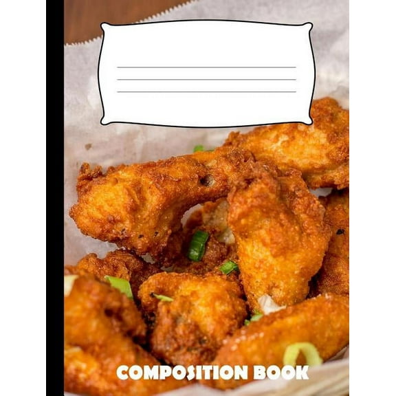 Composition Book: Fried Chicken Composition Notebook Wide Ruled (Paperback)