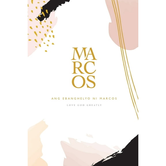 Ang Ebanghelyo ni Marcos: A Love God Greatly Tagalog Bible Study Journal, (Paperback)