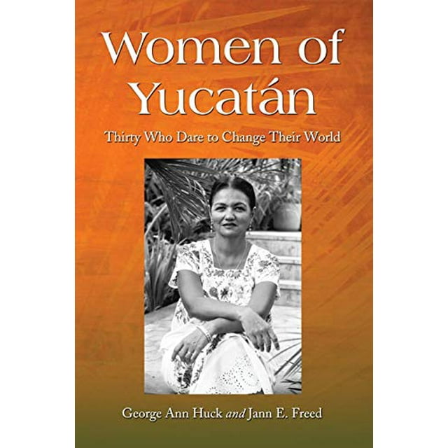 Femmes de Yucatan, Trente Qui Osent Changer Leur Monde