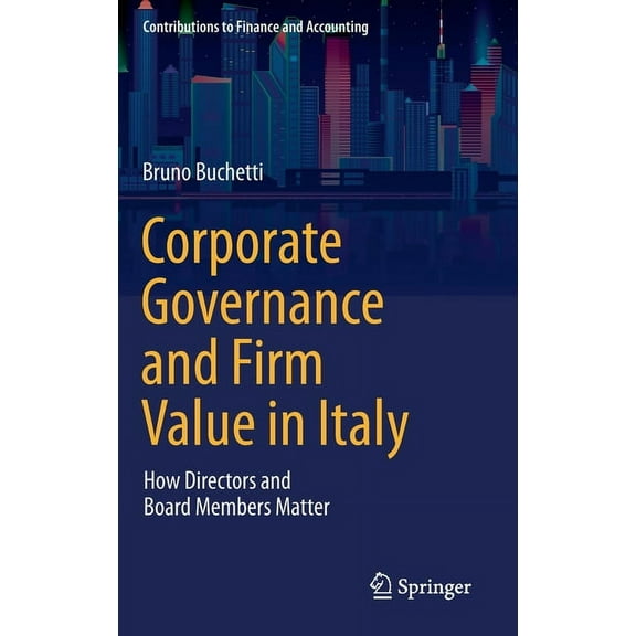 Contributions to Finance and Accounting Corporate Governance and Firm Value in Italy: How Directors and Board Members Matter, (Hardcover)