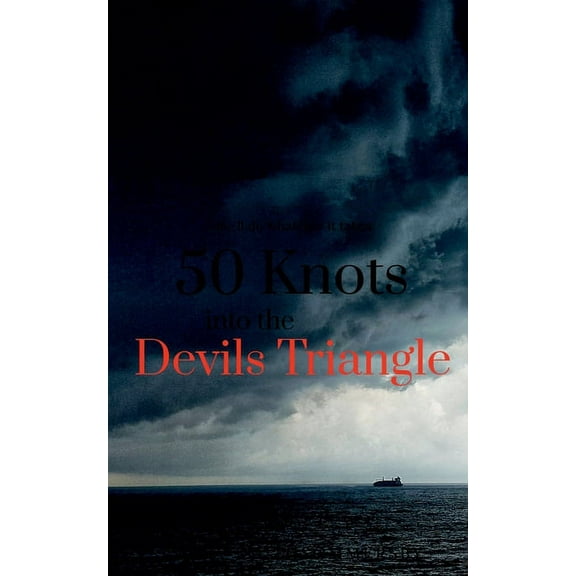 50 Knots into the Devils Triangle, (Paperback)