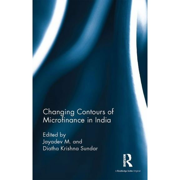 Changing Contours of Microfinance in India, (Hardcover)