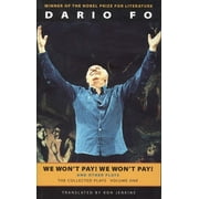 Collected Plays of Dario Fo (Hardcover): We Won't Pay! We Won't Pay! and Other Works: The Collected Plays of Dario Fo, Volume One (Hardcover)