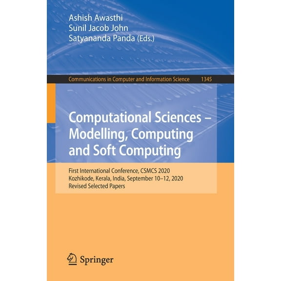 Communications in Computer and Informati Computational Sciences - Modelling, Computing and Soft Computing: First International Conference, Csmcs 2020, Kozhikode,, Book 1345, (Paperback)