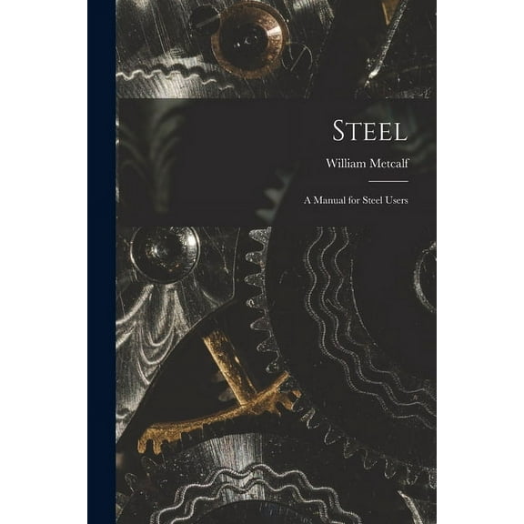 Steel: a Manual for Steel Users (Paperback)